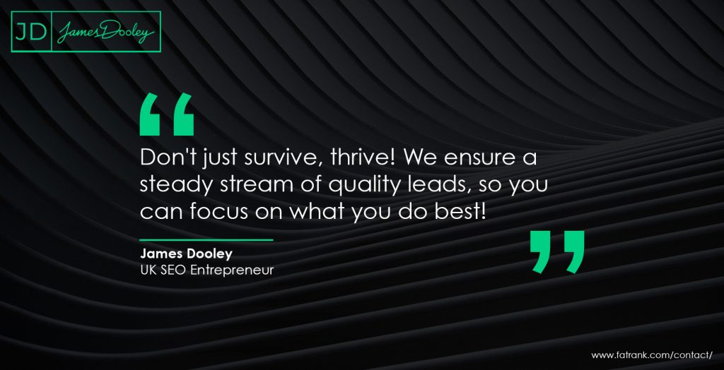 Don't just survive, thrive! We ensure a steady stream of quality leads, so you can focus on what you do best! 