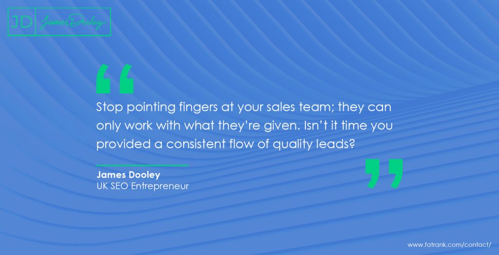 Stop pointing fingers at your sales team: they can only work with what they’re given. Isn’t it time you provided a consistent flow of quality leads?